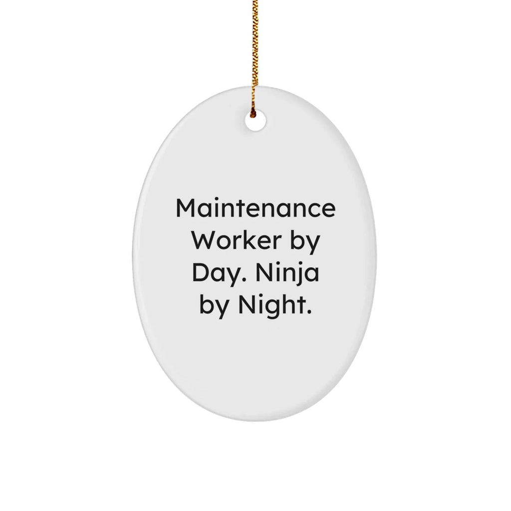 Maintenance Worker Gifts for Men, Oval Ornament By Day Ninja By Night Funny Quote, Christmas Unique Gifts from Family