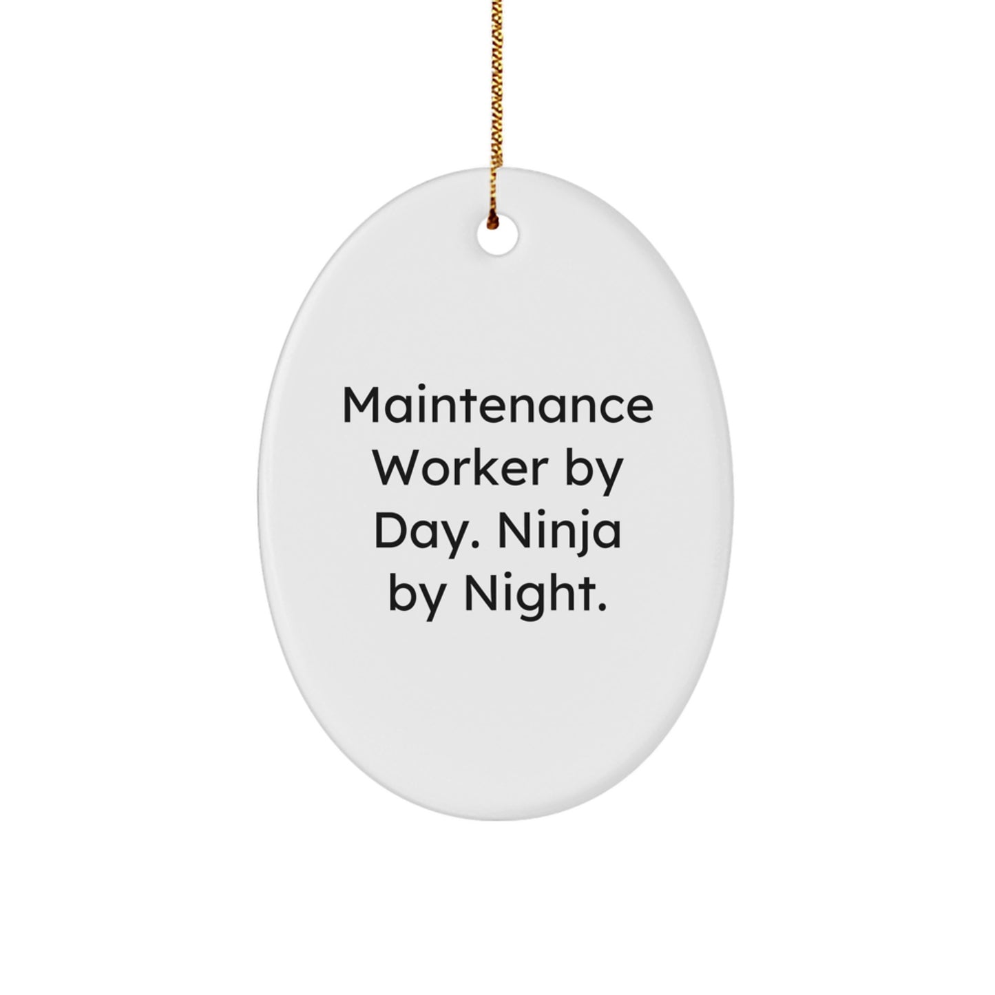 Maintenance Worker Gifts for Men, Oval Ornament By Day Ninja By Night Funny Quote, Christmas Unique Gifts from Family
