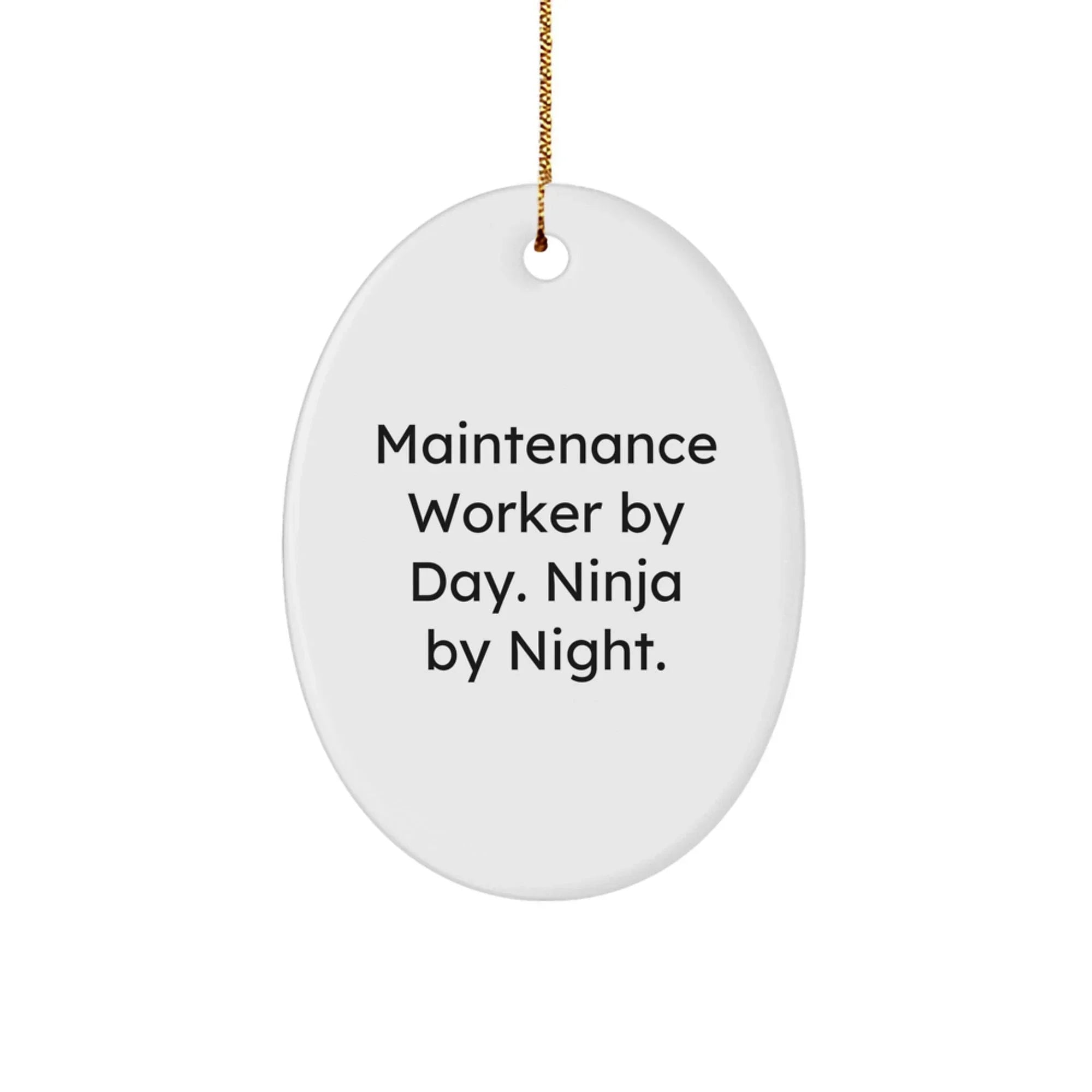 Maintenance Worker Gifts for Men, Oval Ornament By Day Ninja By Night Funny Quote, Christmas Unique Gifts from Family