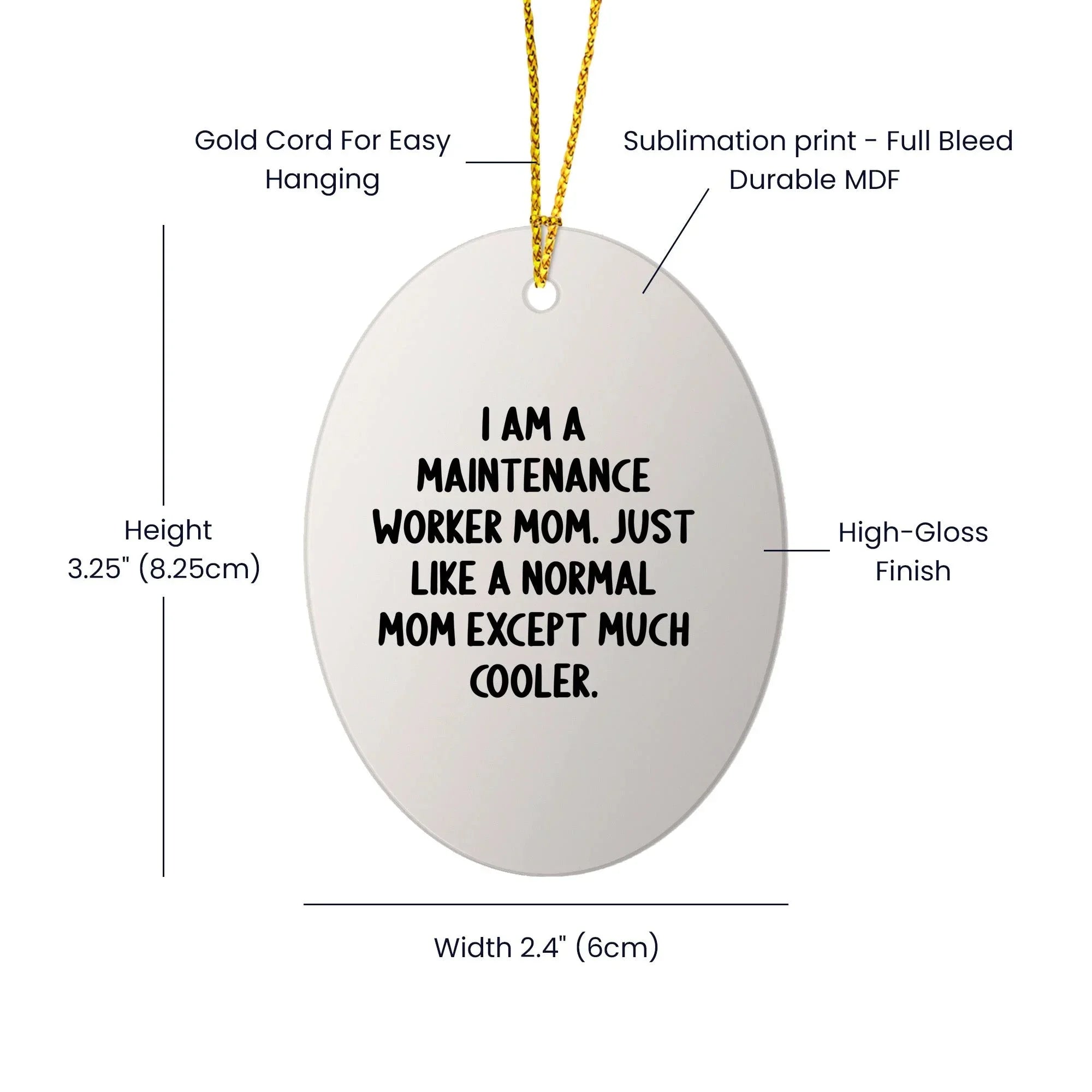 Maintenance Worker Mom's Funny Oval Ornament, Gifts from Family to Maintenance Worker, Perfect for Christmas Decor, 'I Am A Maintenance Worker Mom. Just Like A Normal Mom Except Much Cooler.'