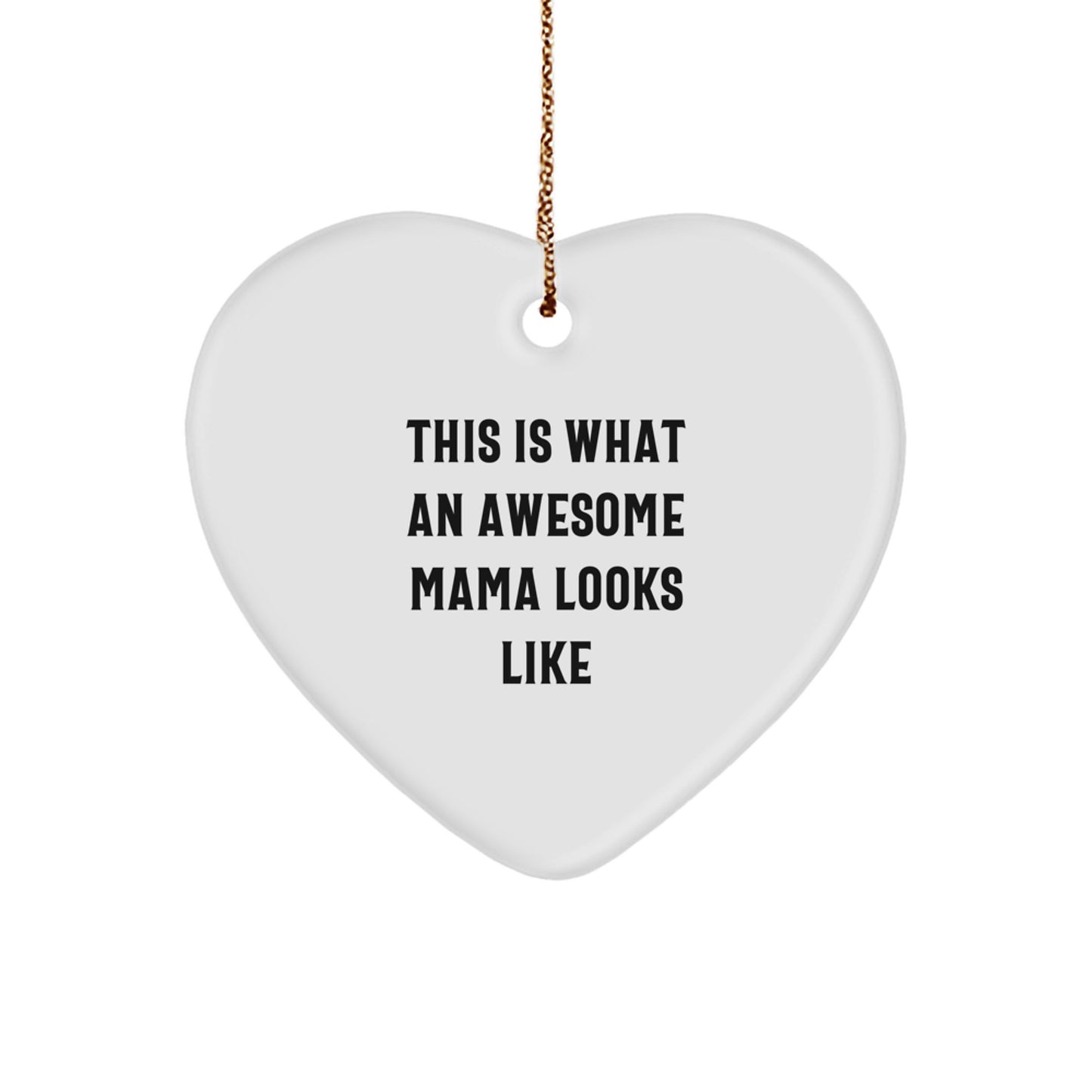 Mama Gifts from Heartfelt - 'This Is What An Awesome Mama Looks Like' White Heart Ornament for Christmas