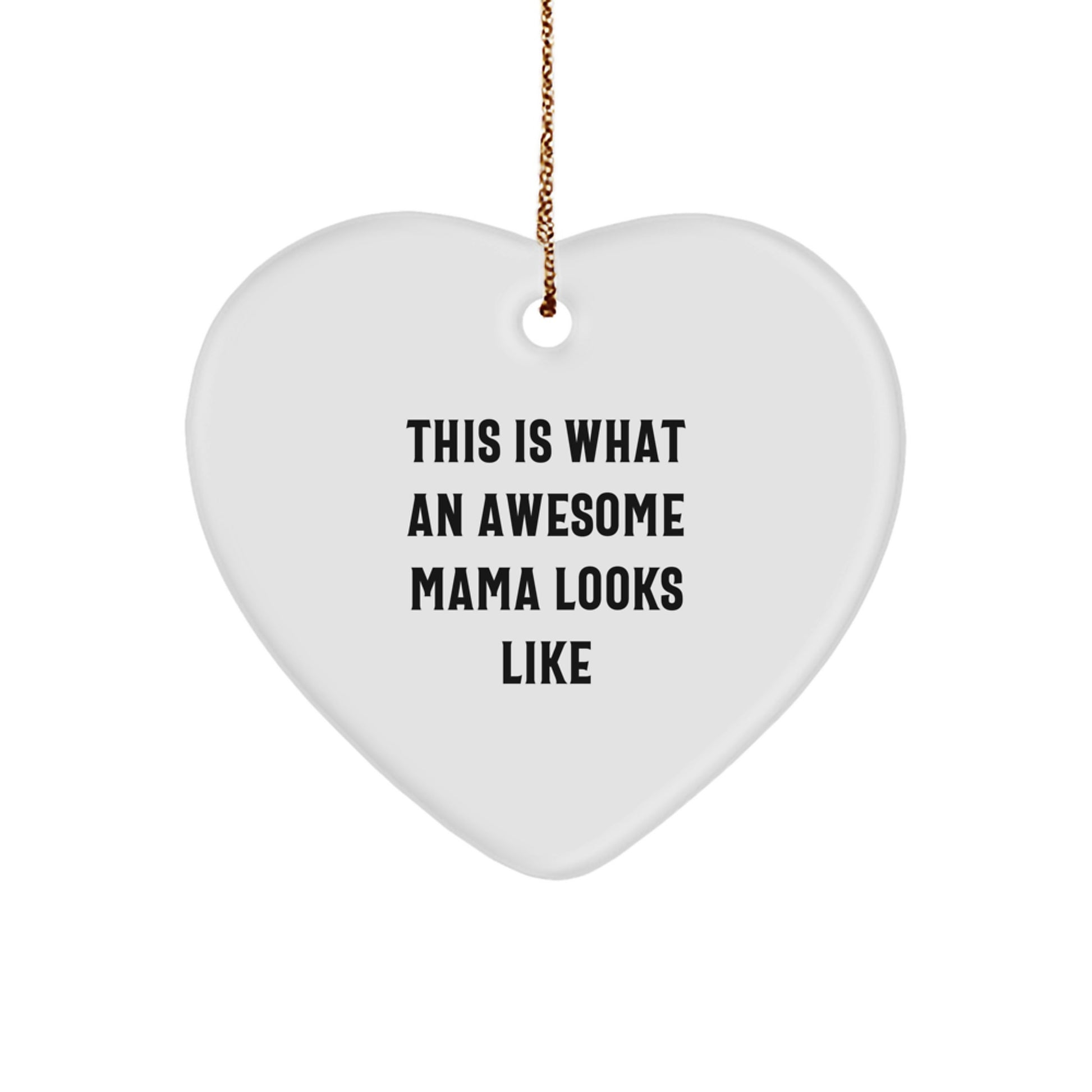 Mama Gifts from Heartfelt - 'This Is What An Awesome Mama Looks Like' White Heart Ornament for Christmas