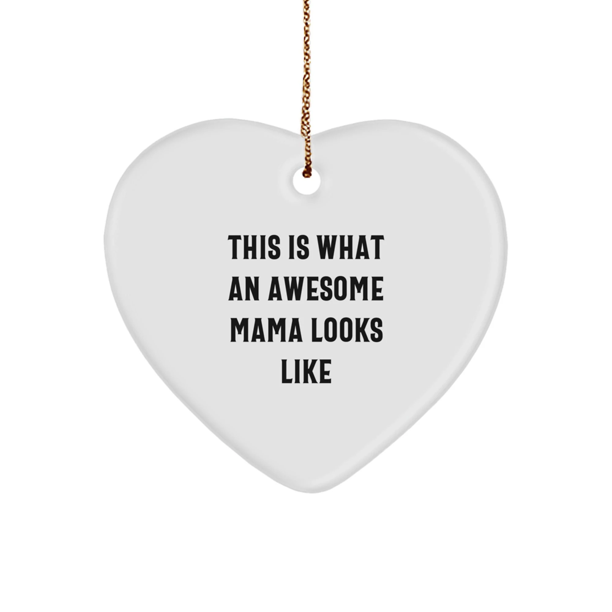 Mama Gifts from Heartfelt - 'This Is What An Awesome Mama Looks Like' White Heart Ornament for Christmas
