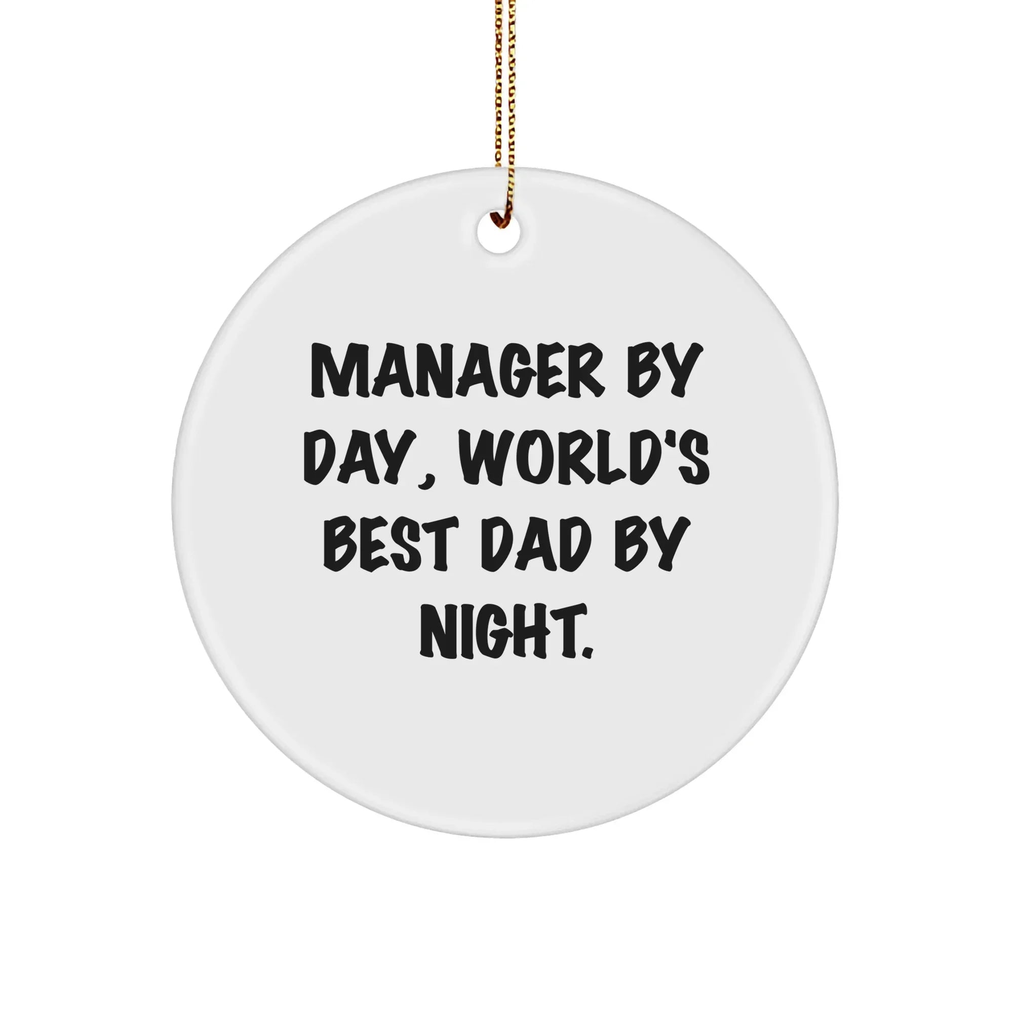 Manager Gifts from Men: Funny Circle Ornament for World's Best Dad By Night - Inspirational Quotes for Christmas