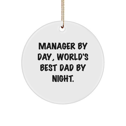 Manager Gifts from Men: Funny Circle Ornament for World's Best Dad By Night - Inspirational Quotes for Christmas