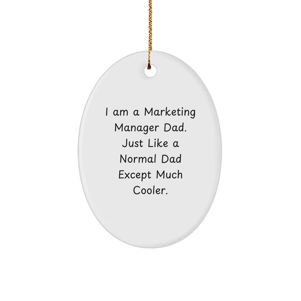Marketing Manager Dad Oval Ornament, Funny Gifts from Mom to Marketing Manager, Unique Christmas Unique Gifts for Marketing Manager