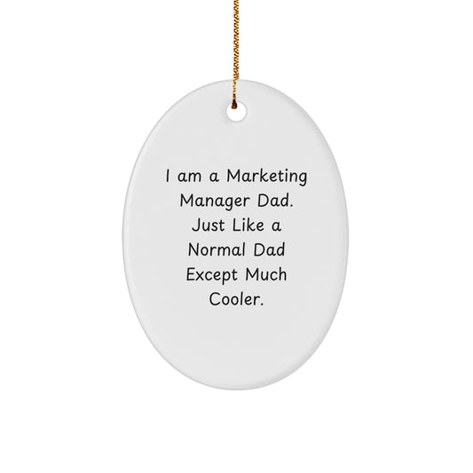 Marketing Manager Dad Oval Ornament, Funny Gifts from Mom to Marketing Manager, Unique Christmas Unique Gifts for Marketing Manager