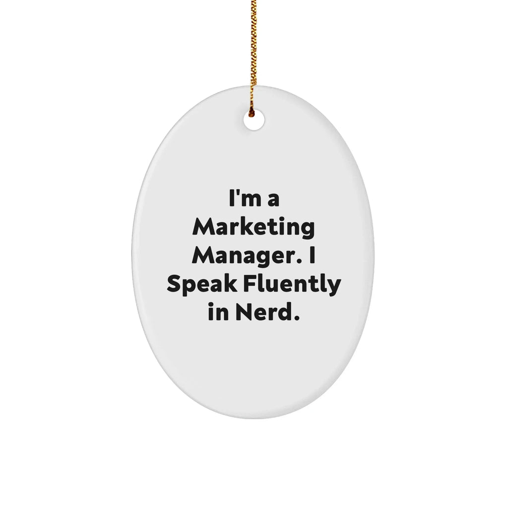 Marketing Manager Funny Quote Oval Ornament, 'I'm A Marketing Manager. I Speak Fluently In Nerd.'