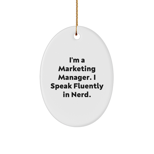 Marketing Manager Funny Quote Oval Ornament, 'I'm A Marketing Manager. I Speak Fluently In Nerd.'