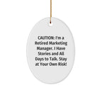 Marketing Manager Gift, Funny Quote Oval Ornament, 'Caution: I'm A Retired Marketing Manager...' for Friends, Coworkers, Family, Gifts from Men, Women, or Anyone, Perfect Christmas Unique Gifts