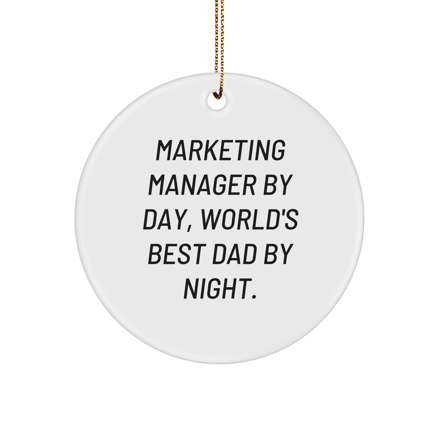 Marketing Manager Gifts for Christmas, Circle Ornament with Funny Quote - Gifts from Men to Marketing Managers - Unique Circle Ornament for Marketing Manager By Day, World's Best Dad By Night.