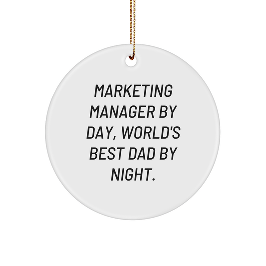 Marketing Manager Gifts for Christmas, Circle Ornament with Funny Quote - Gifts from Men to Marketing Managers - Unique Circle Ornament for Marketing Manager By Day, World's Best Dad By Night.