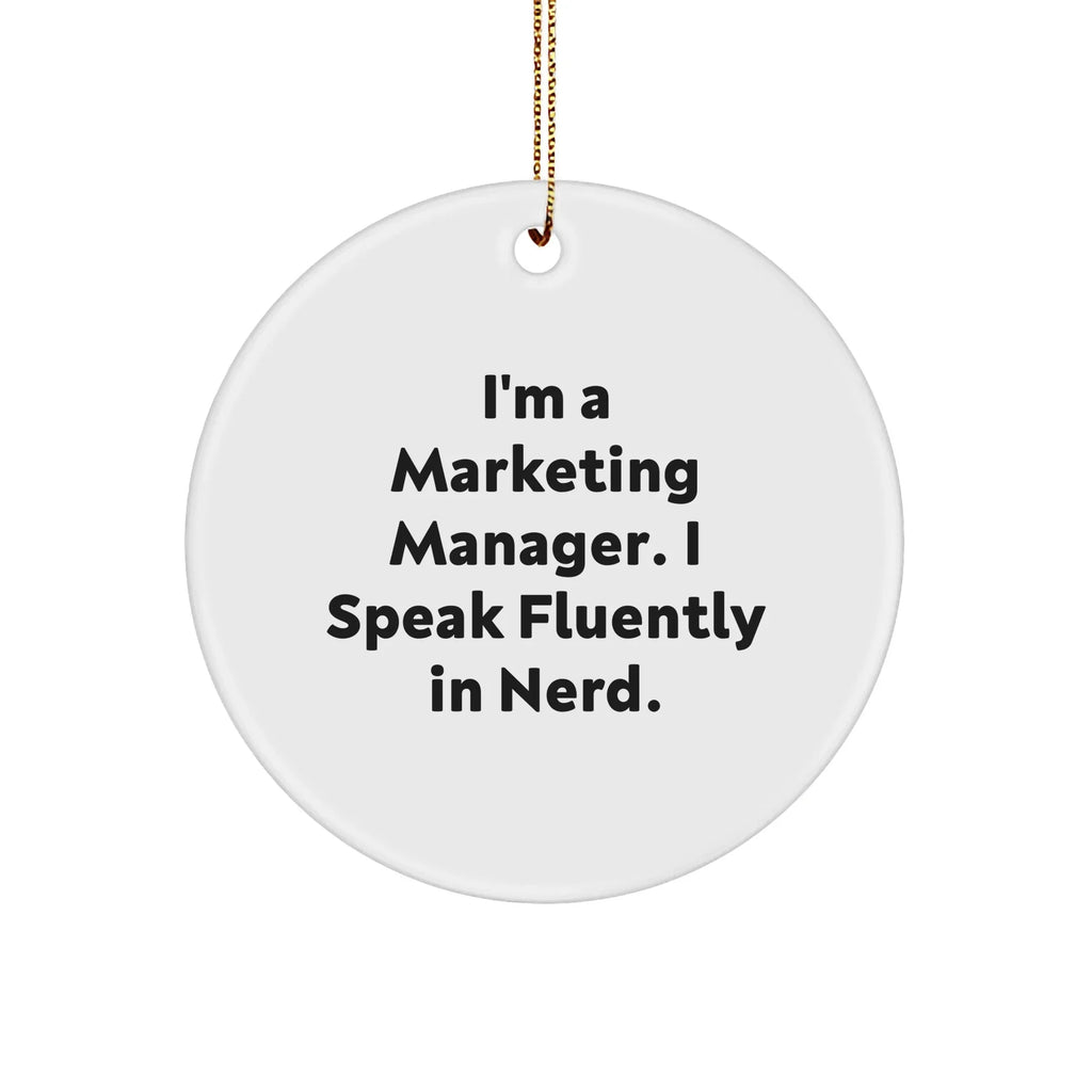 Marketing Manager Gifts from Friends - 'I'm A Marketing Manager. I Speak Fluently In Nerd' Circle Ornament for Christmas,