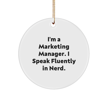 Marketing Manager Gifts from Friends - 'I'm A Marketing Manager. I Speak Fluently In Nerd' Circle Ornament for Christmas,