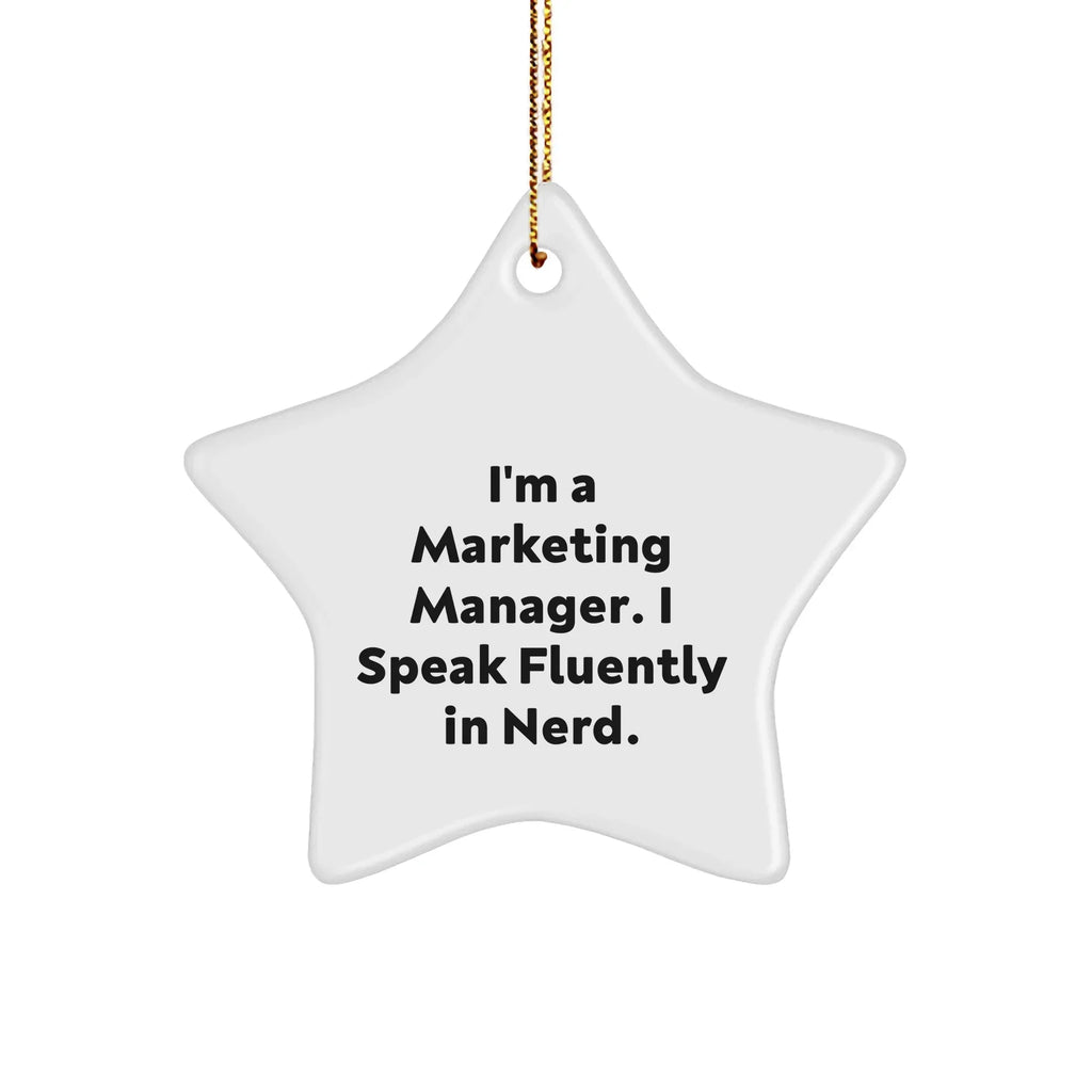 Marketing Manager Gifts from Friends - I'm a Marketing Manager. I Speak Fluently in genius. - Funny Star Ornament for Christmas