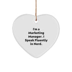 Marketing Manager Heart Ornament 'I'm a marketing manager. I speak fluently in Nerd.'