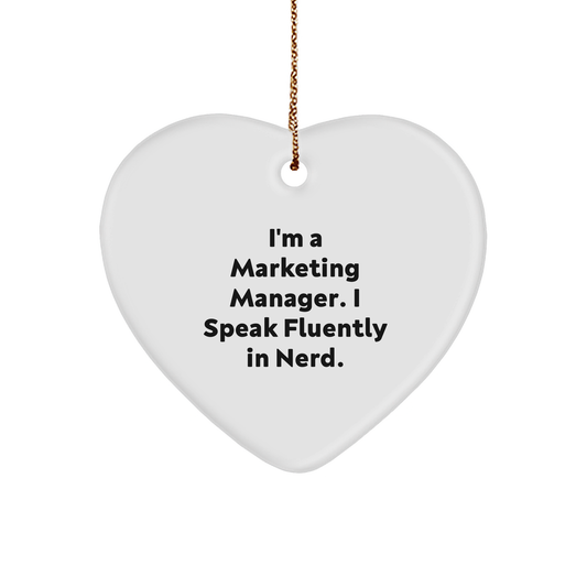 Marketing Manager Heart Ornament 'I'm a marketing manager. I speak fluently in Nerd.'