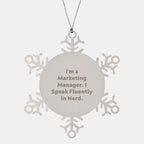 Marketing Manager Snowflake Ornament Gifts from Coworkers, Unique Christmas Unique Gifts for Men, I'm A Marketing Manager. I Speak Fluently In genius.