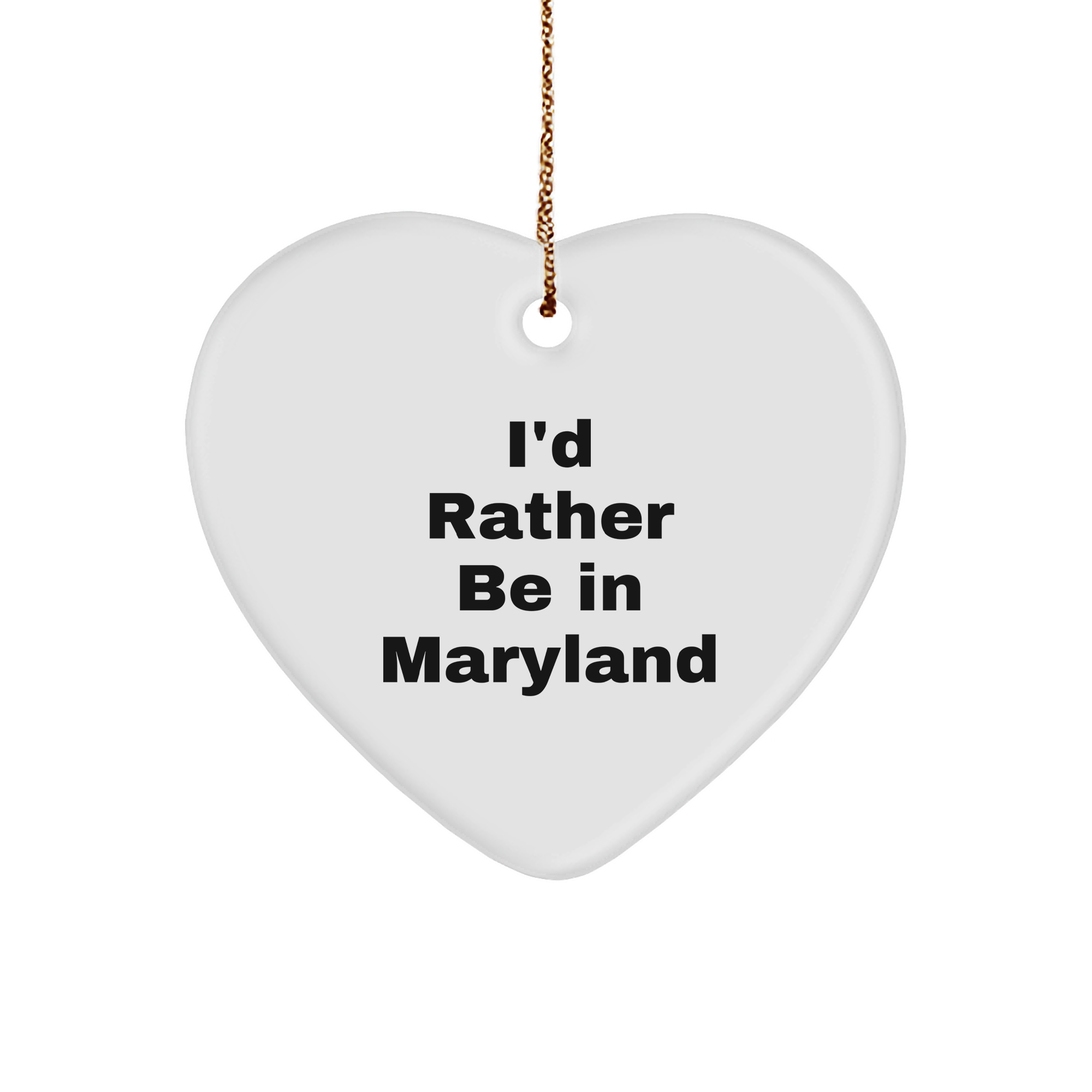 Maryland Heart Ornament, 'I'd Rather Be In Maryland' Quote Christmas Gifts