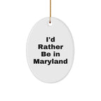 Maryland Lover's Delight, I'd Rather Be In Maryland Oval Ornament, Christmas Gifts