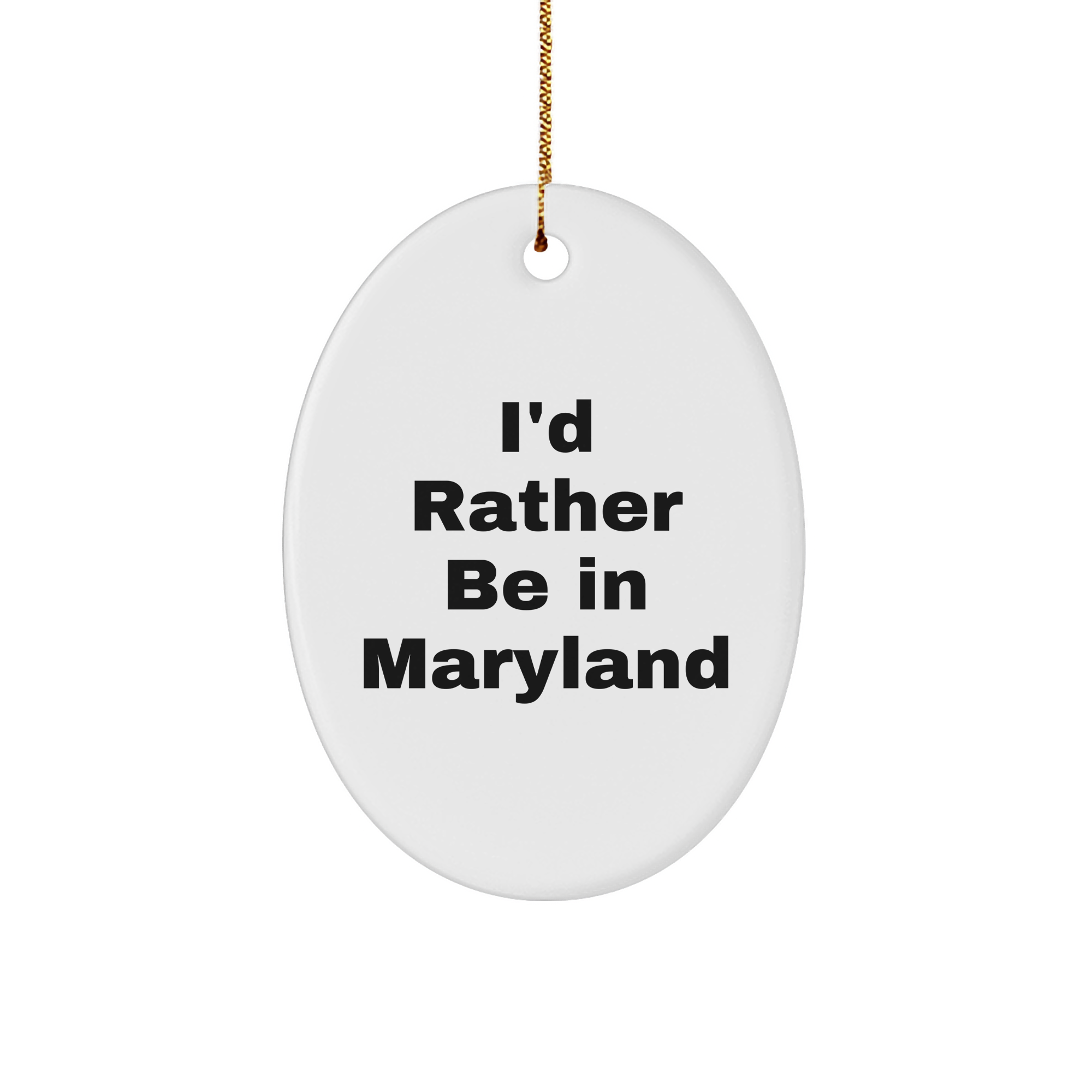 Maryland Lover's Delight, I'd Rather Be In Maryland Oval Ornament, Christmas Gifts