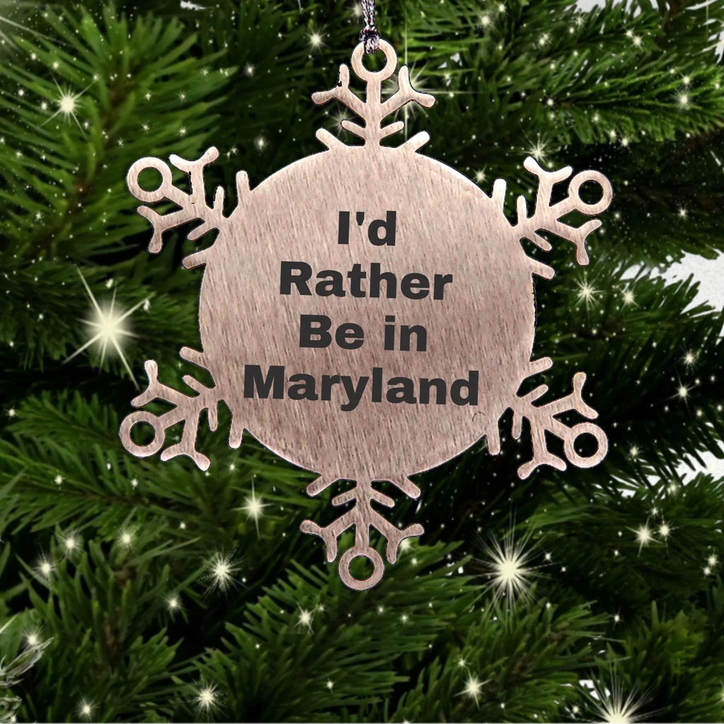 Maryland Snowflake Ornament, I'd Rather Be in Maryland, Funny Gifts from Friends, Christmas Unique Gifts for Family