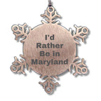 Maryland Snowflake Ornament, I'd Rather Be in Maryland, Funny Gifts from Friends, Christmas Unique Gifts for Family