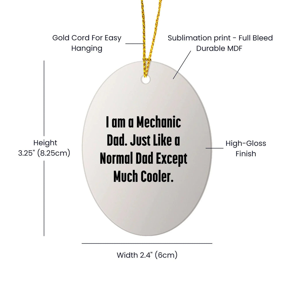 Mechanic Gifts from Dad - I Am A Mechanic Dad, Funny Oval Ornament for Men, Women, Family, Friends, Coworkers, Unique Christmas Unique Gifts
