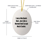 Mechanic Gifts from Dad - I Am A Mechanic Dad, Funny Oval Ornament for Men, Women, Family, Friends, Coworkers, Unique Christmas Unique Gifts