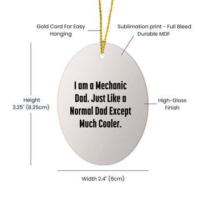Mechanic Gifts from Dad - I Am A Mechanic Dad, Funny Oval Ornament for Men, Women, Family, Friends, Coworkers, Unique Christmas Unique Gifts