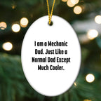Mechanic Gifts from Dad - I Am A Mechanic Dad, Funny Oval Ornament for Men, Women, Family, Friends, Coworkers, Unique Christmas Unique Gifts