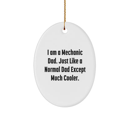 Mechanic Gifts from Dad - I Am A Mechanic Dad, Funny Oval Ornament for Men, Women, Family, Friends, Coworkers, Unique Christmas Unique Gifts