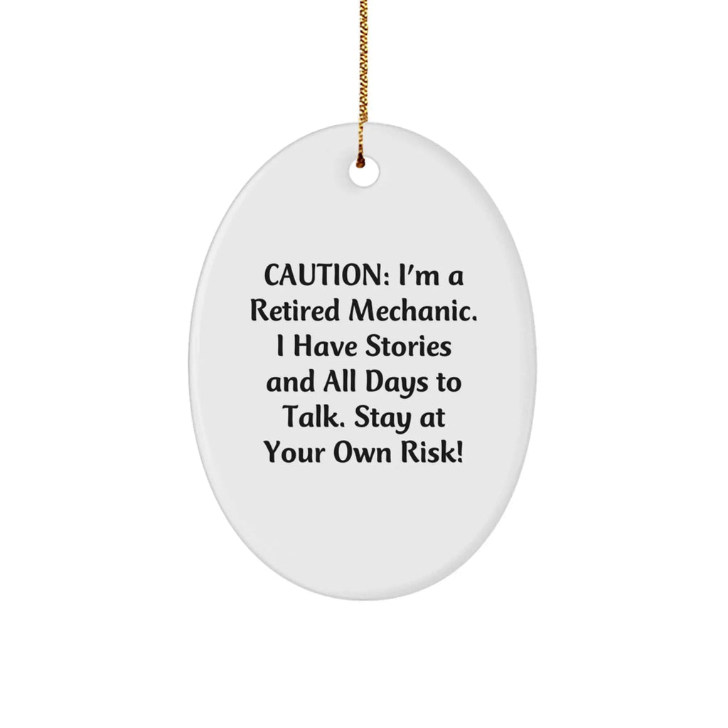 Mechanic Gifts from Friends - 'Caution: I'm A Retired Mechanic...' Oval Ornament, Christmas Unique Presents for Mechanics, Men, or Coworkers