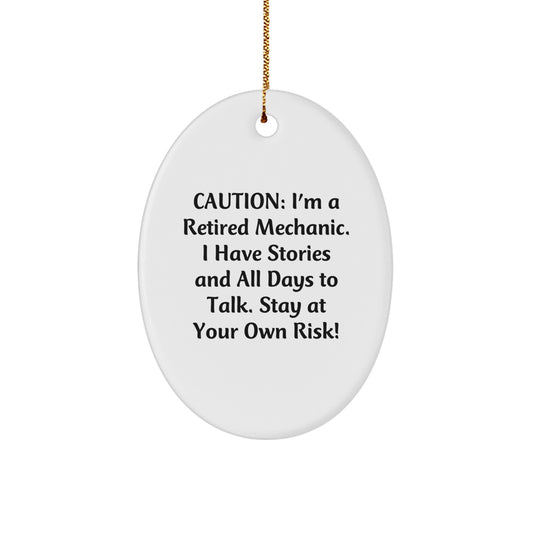 Mechanic Gifts from Friends - 'Caution: I'm A Retired Mechanic...' Oval Ornament, Christmas Unique Presents for Mechanics, Men, or Coworkers
