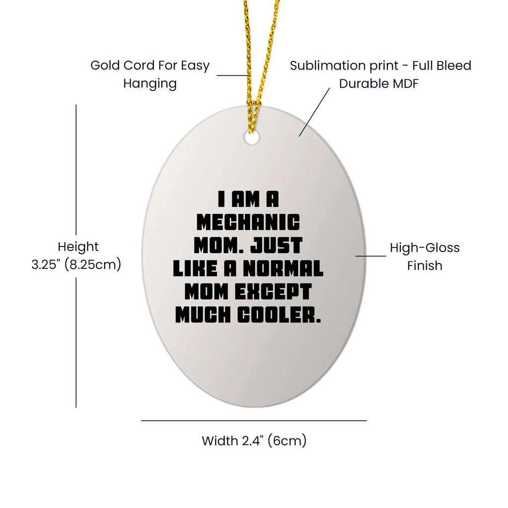 Mechanic Mom Gifts - I Am A Mechanic Mom. Just Like A Normal Mom Except Much Cooler. - Oval Ornament for Christmas