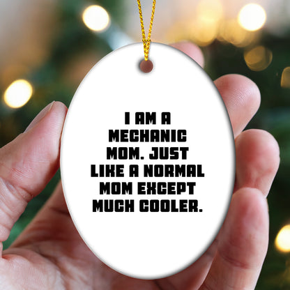 Mechanic Mom Gifts - I Am A Mechanic Mom. Just Like A Normal Mom Except Much Cooler. - Oval Ornament for Christmas