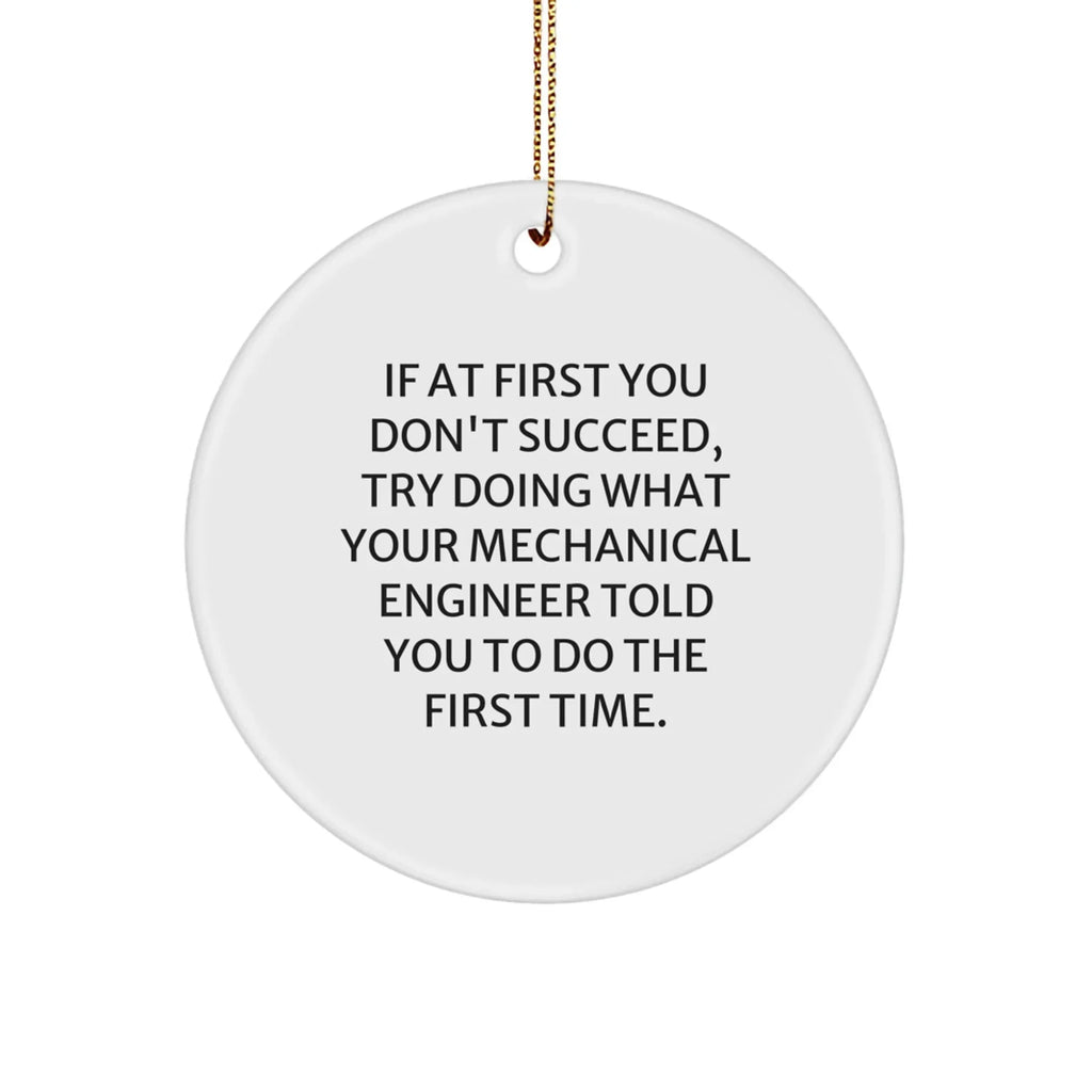 Mechanical Engineer Gifts, Funny Quote Circle Ornament, Gifts from Friends, Gifts for Him, Unique Christmas Memorable Presents