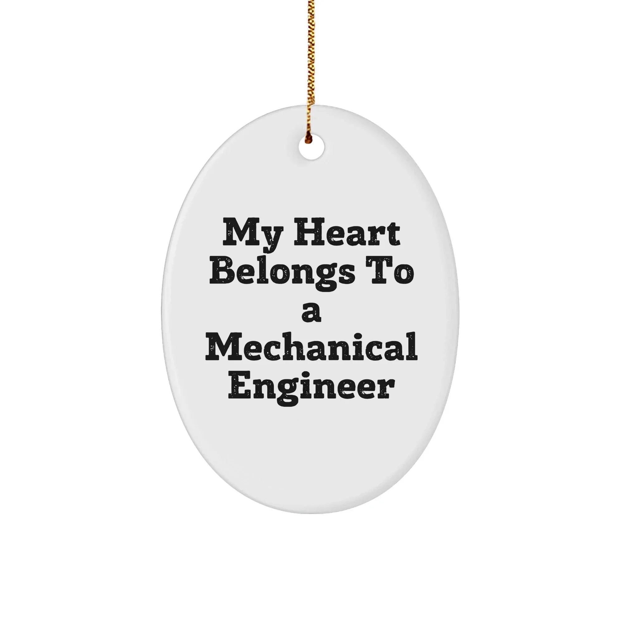 Mechanical Engineer Gifts from Friends - 'My Heart Belongs To A Mechanical Engineer' Oval Ornament for Christmas