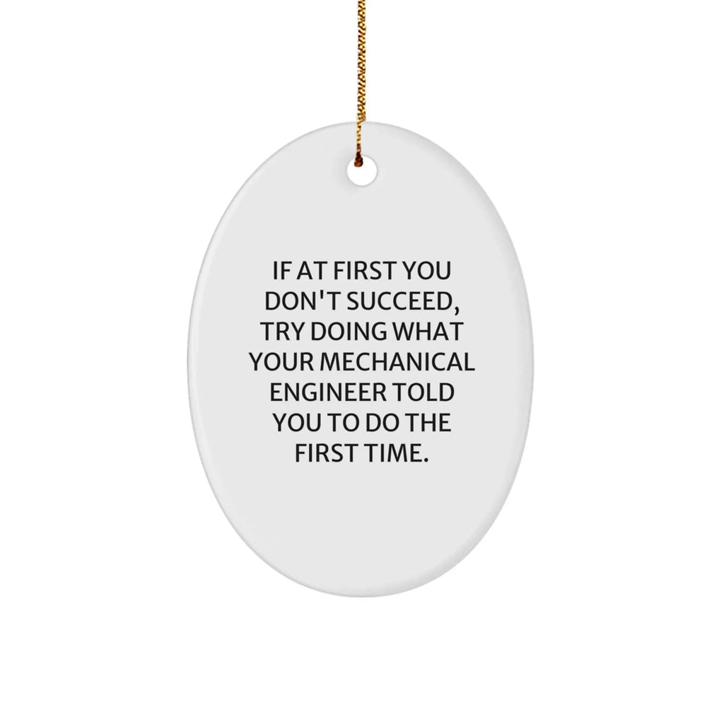 Mechanical Engineer Gifts from Friends - Oval Ornament with Funny Quote - Gifts for Men, Christmas Unique Gifts