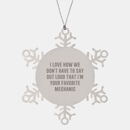 Mechanic's Favorite Gift, Funny Snowflake Ornament for Christmas, Gifts from Family to Favorite Mechanic, Unique Present for Him