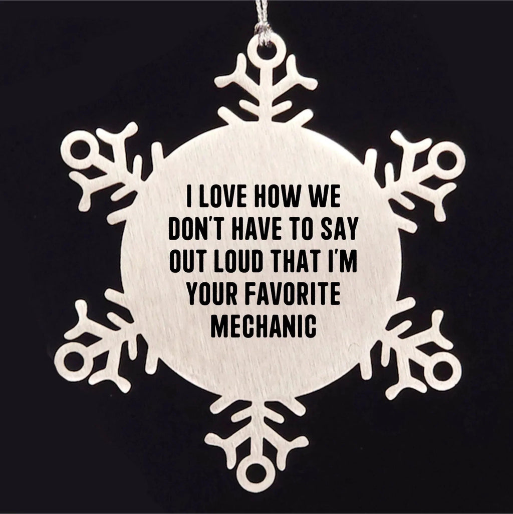 Mechanic's Favorite Gift, Funny Snowflake Ornament for Christmas, Gifts from Family to Favorite Mechanic, Unique Present for Him
