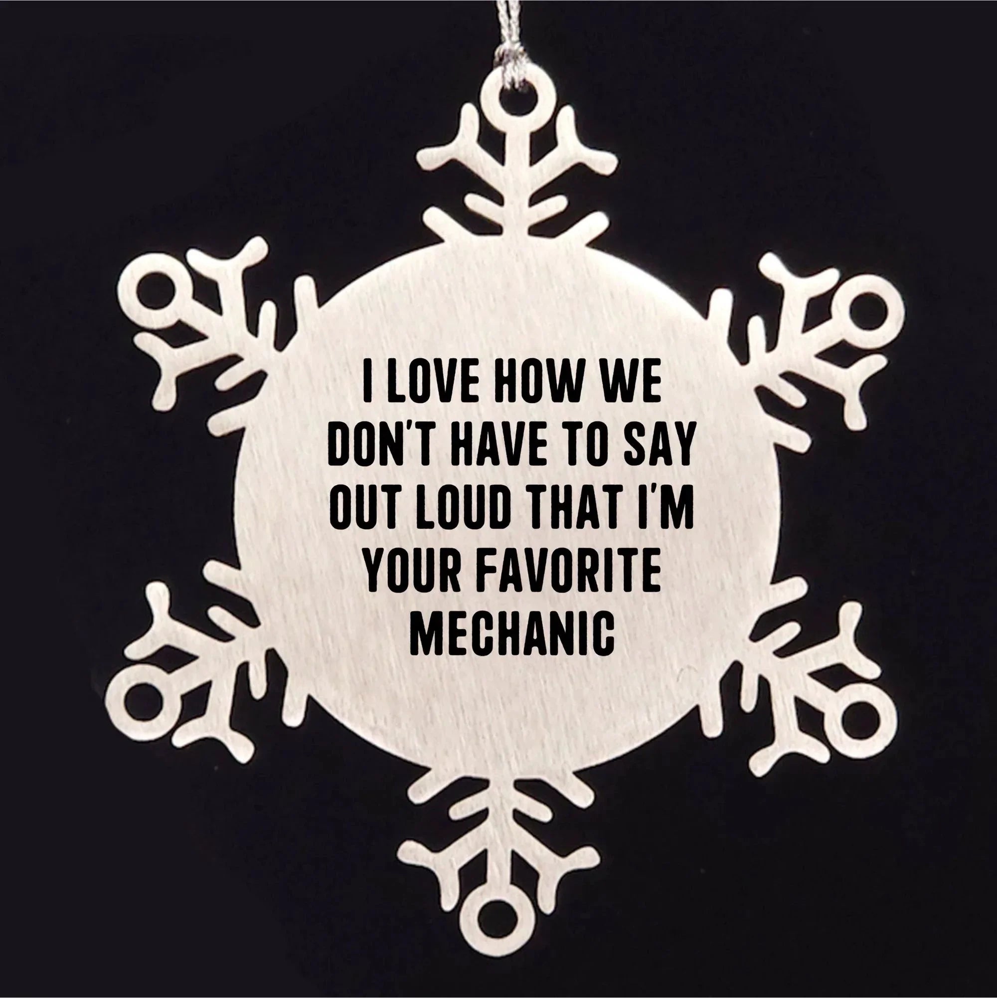 Mechanic's Favorite Gift, Funny Snowflake Ornament for Christmas, Gifts from Family to Favorite Mechanic, Unique Present for Him
