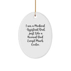 Medical Assistant Dad Gifts Oval Ornament, Funny Quote, White, 3.25' Tall, Christmas Unique Gifts from Men to Medical Assistants