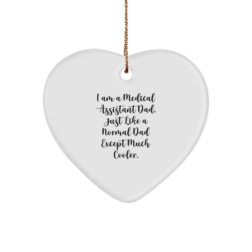 Medical Assistant Dad Heart Ornament Gifts from Men, Unique Christmas Memorable Presents for Medical Assistant Women, Funny Quote