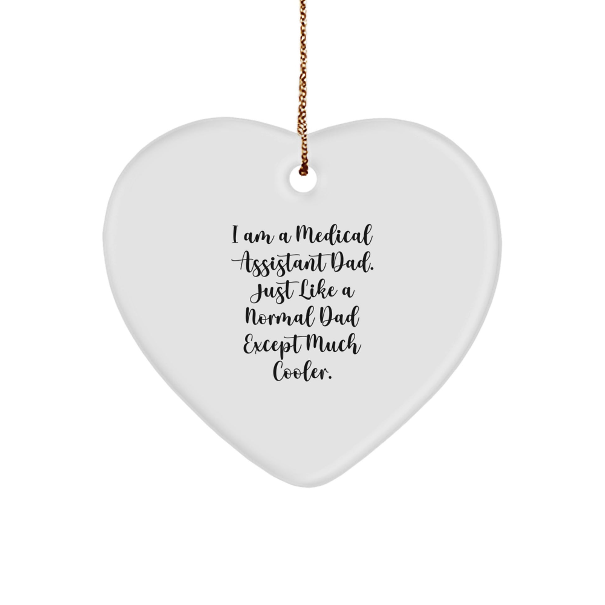 Medical Assistant Dad Heart Ornament Gifts from Men, Unique Christmas Memorable Presents for Medical Assistant Women, Funny Quote