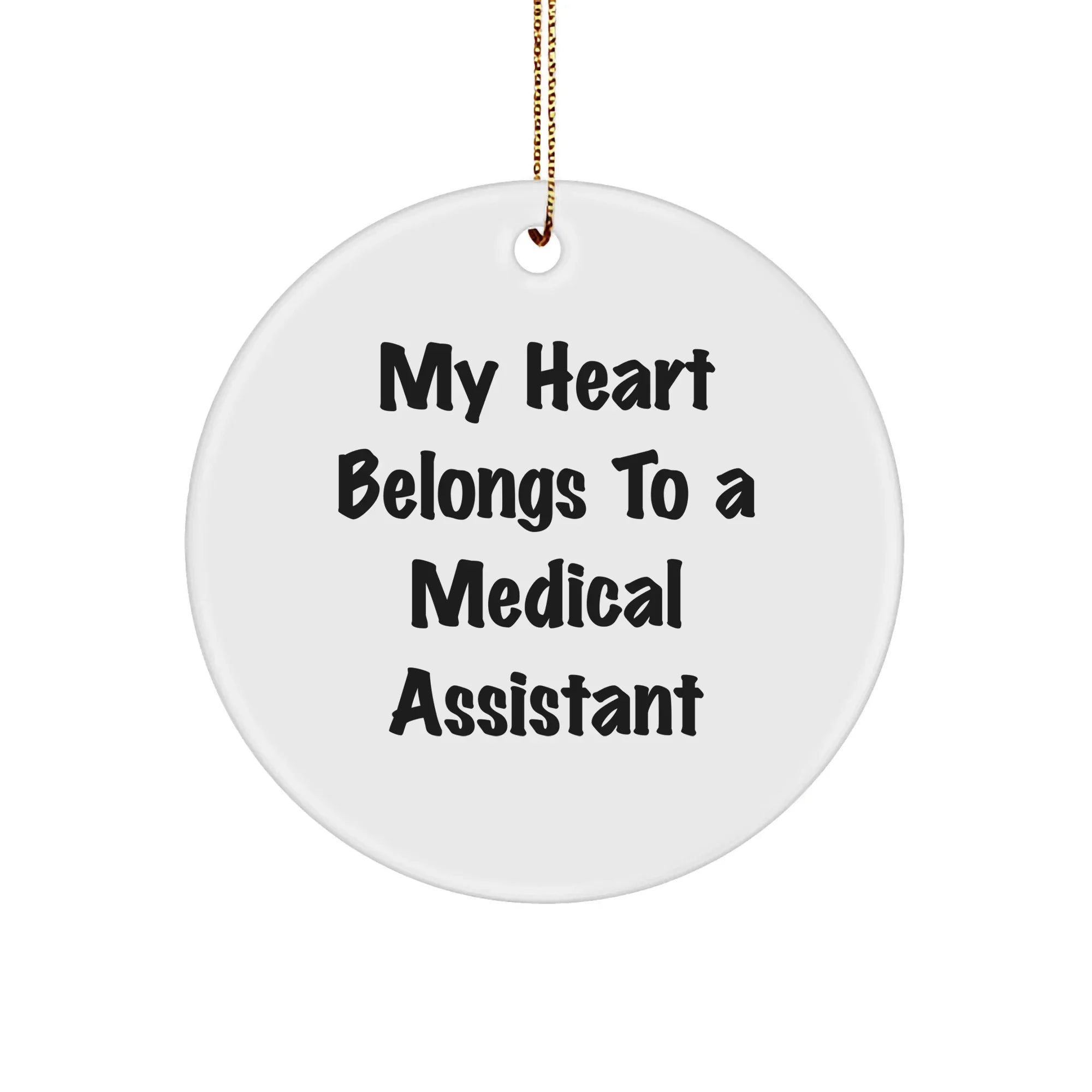 Medical Assistant Gifts, Funny Quote, Circle Ornament for Medical Assistant, Gifts from Friends, Gifts for Medical Assistant, Christmas Unique Gifts