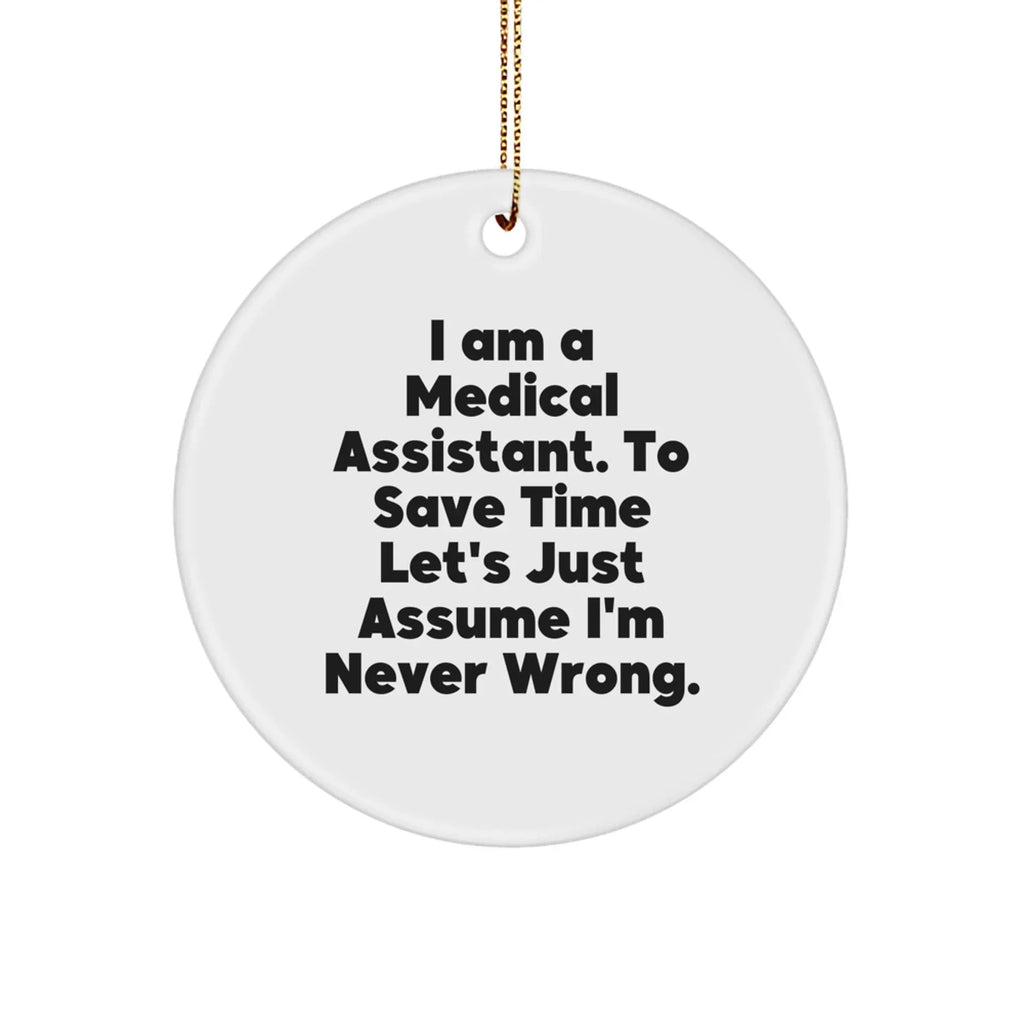 Medical Assistant Gifts Funny Quotes Circle Ornament from Friends
