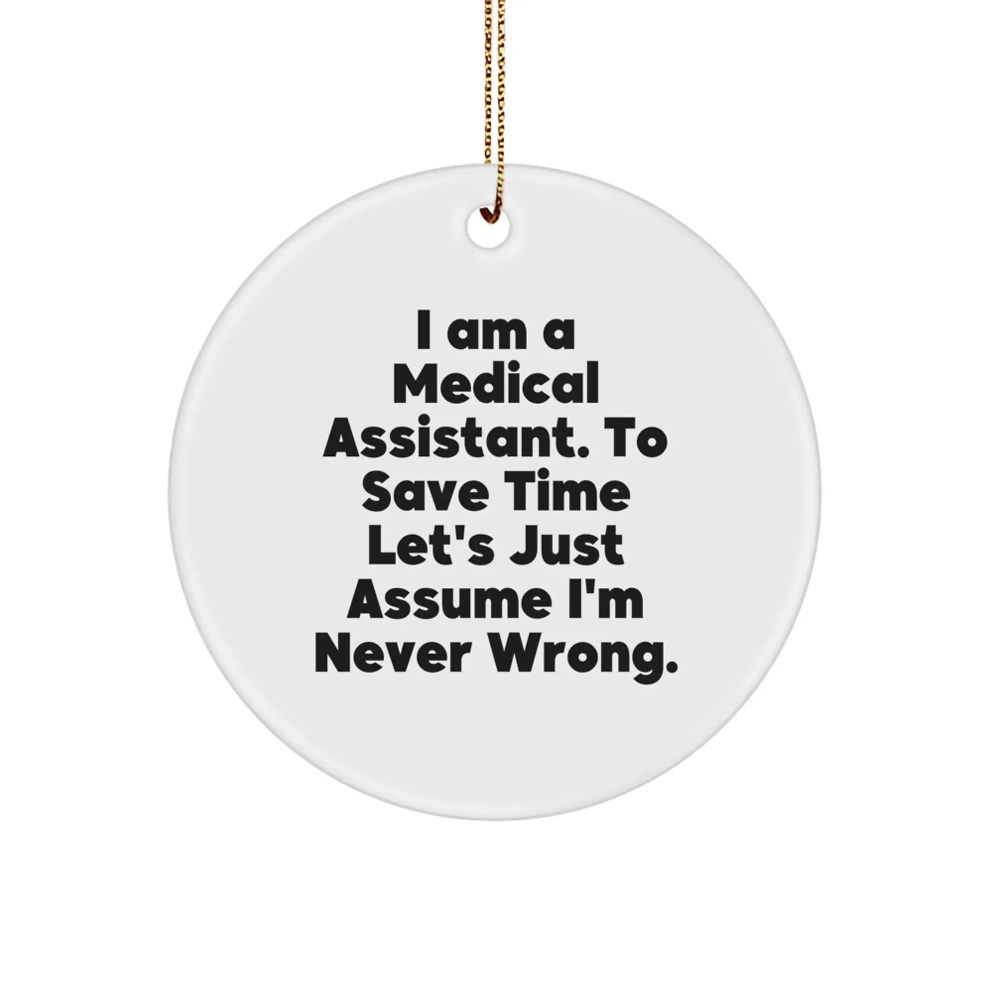Medical Assistant Gifts Funny Quotes Circle Ornament from Friends