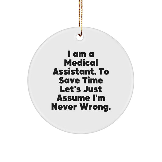 Medical Assistant Gifts Funny Quotes Circle Ornament from Friends