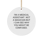 Medical Assistant Gifts from Friends, Funny Circle Ornament for Medical Assistant, Christmas Unique Gifts for Medical Assistants, I'm Not a Magician but...